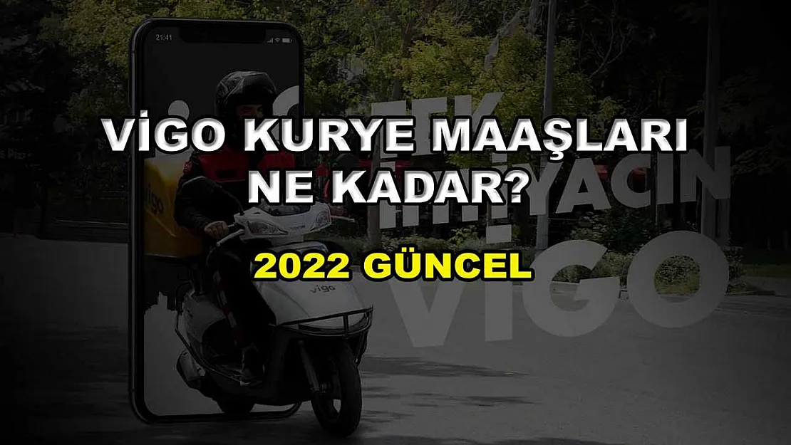 Vigo Kurye Maaşları Ne Kadar? 2022 Güncel