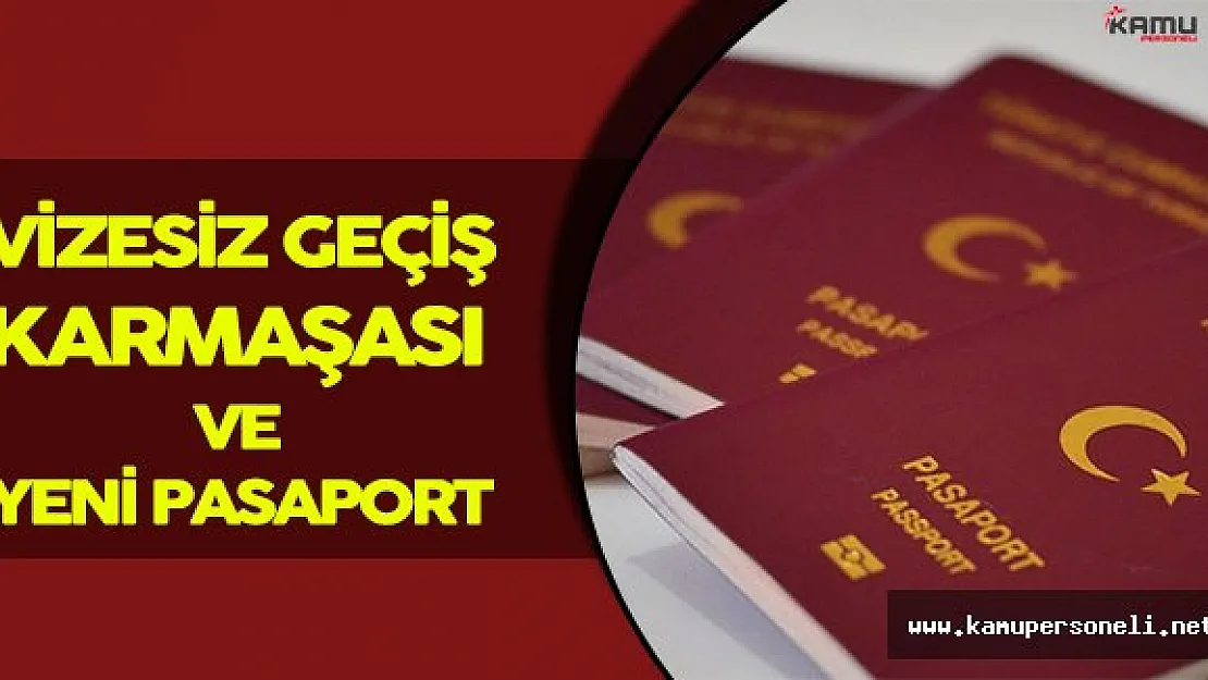 Vizesiz Geçiş Kriterlerine Uygun Pasaportlar Dağıtılmaya Başlanacak!