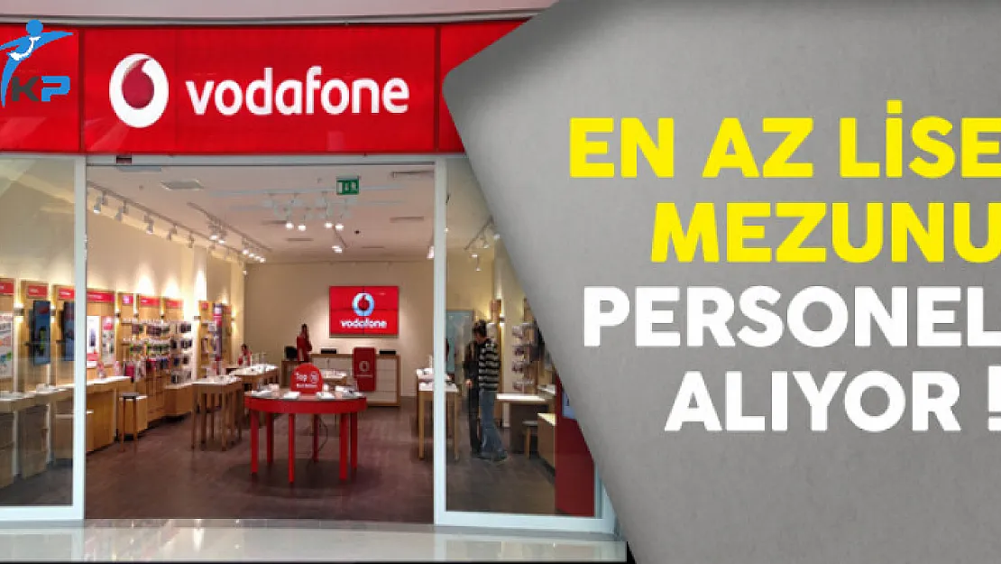Vodafone En Az Lise Mezunu Personel Alım İlanı 2017