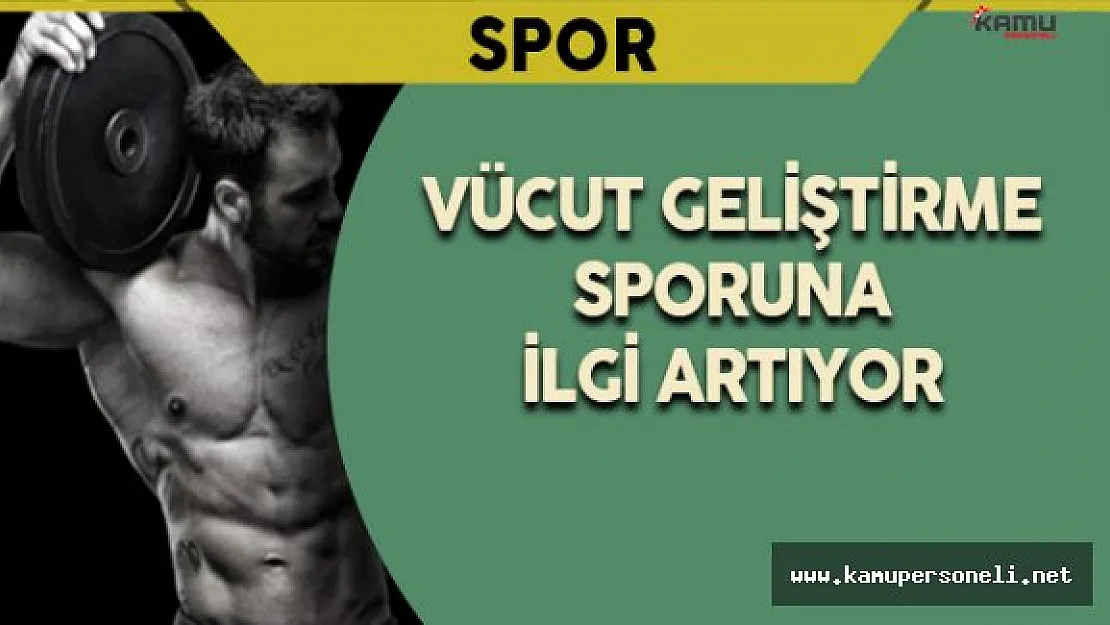 Vücut Geliştirme Sporuna İlgi Artıyor