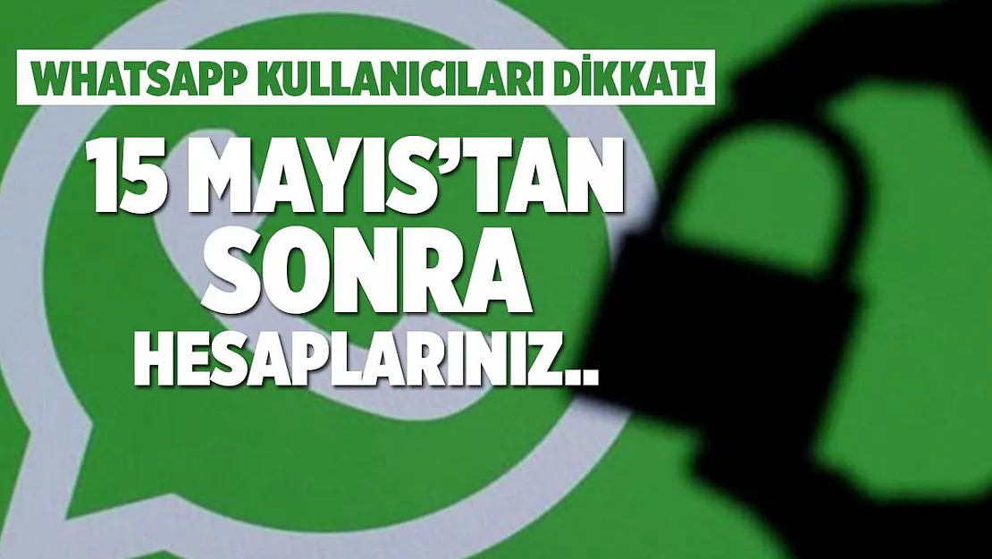 WhatsApp gizlilik sözleşmesini kabul etmeyenlere ne olacağı belli oldu! 15 Mayıs'tan sonra ne olacak?
