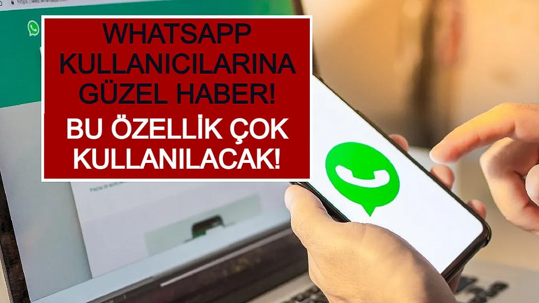 Whatsapp Kullanıcılarına Güzel Haber! Bu Özellik Çok Kullanılacak!