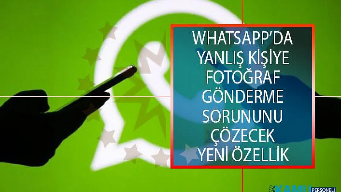 Whatsapp Kullanıcılarına Güzel Haber! Yanlış Kişiye Fotoğraf Gönderme Sorununu Çözecek Yeni Özellik