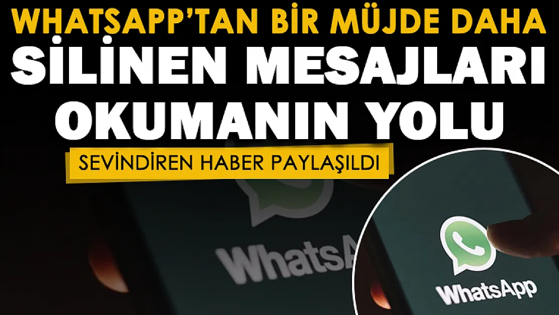 WhatsApp kullanıcılarına müjde! Silinen mesajları okumanın yolu açıklandı