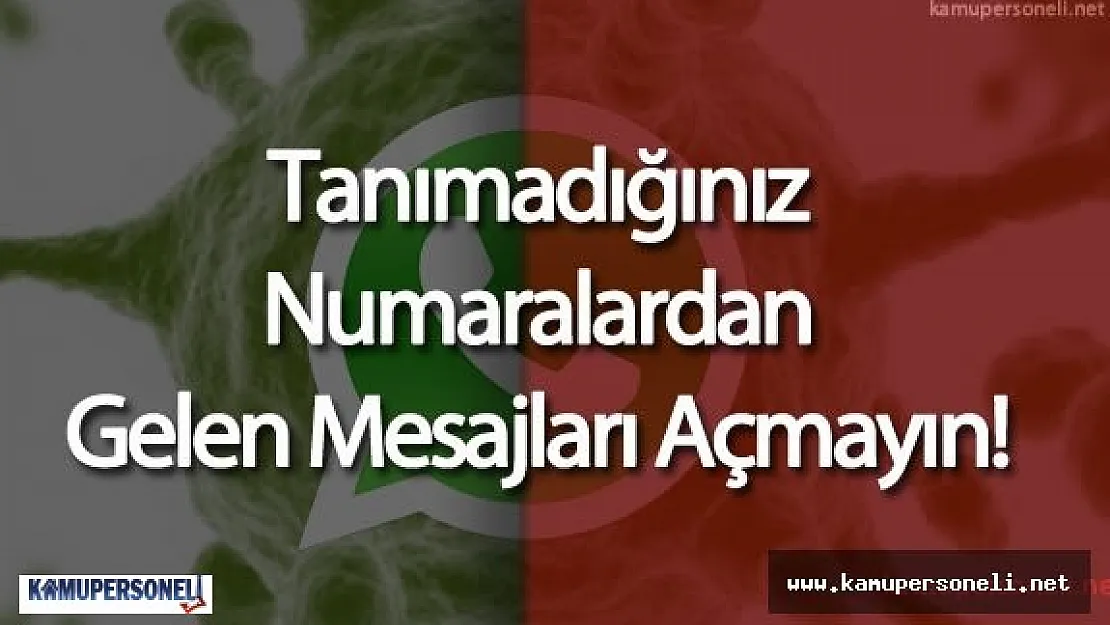 WhatsApp Virüsü Günden Güne Büyüyor ( Bilinmeyen Numaralardan Gelen Mesajlara Dikkat!)