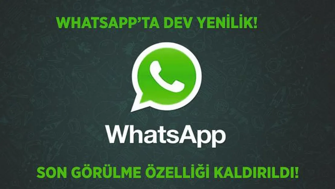 Whatsapp'a dev yenilik geldi! Çevrimiçi ve yazıyor özelliği kaldırıldı!