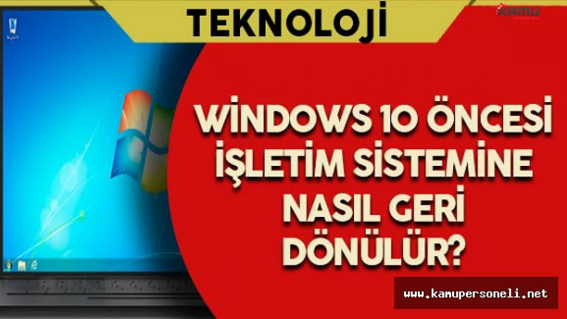 Windows 10' dan 7-8-8.1 Sürümlerine Nasıl Geçiş Yapılır?