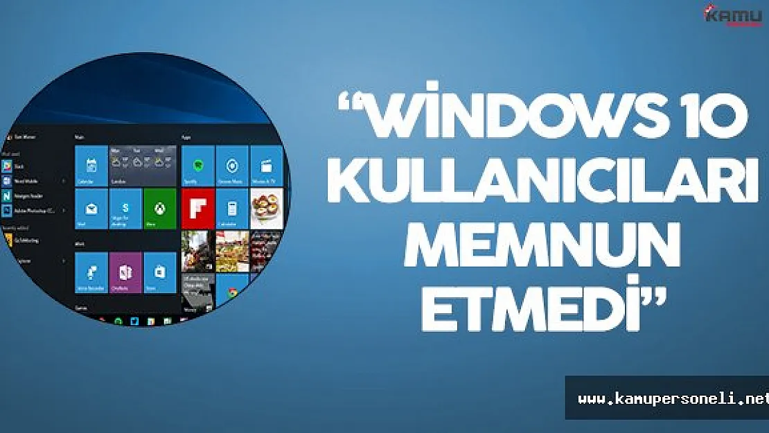 Windows 10 Kullanıcıları Memnun Etmiyor