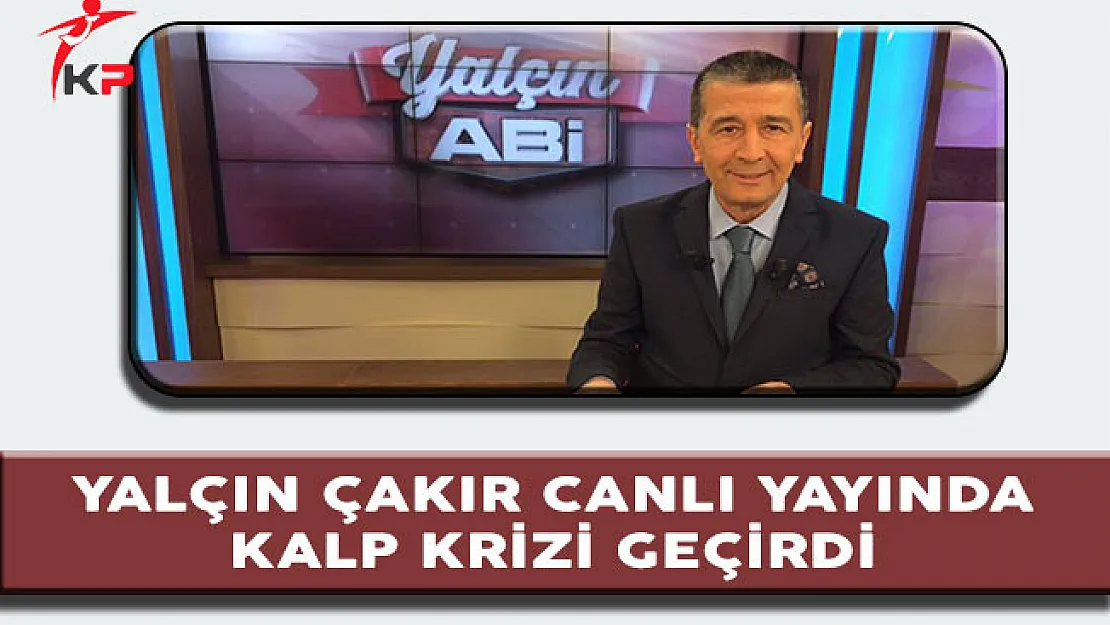 Yalçın Çakır Canlı Yayında Kalp Krizi Geçirdi