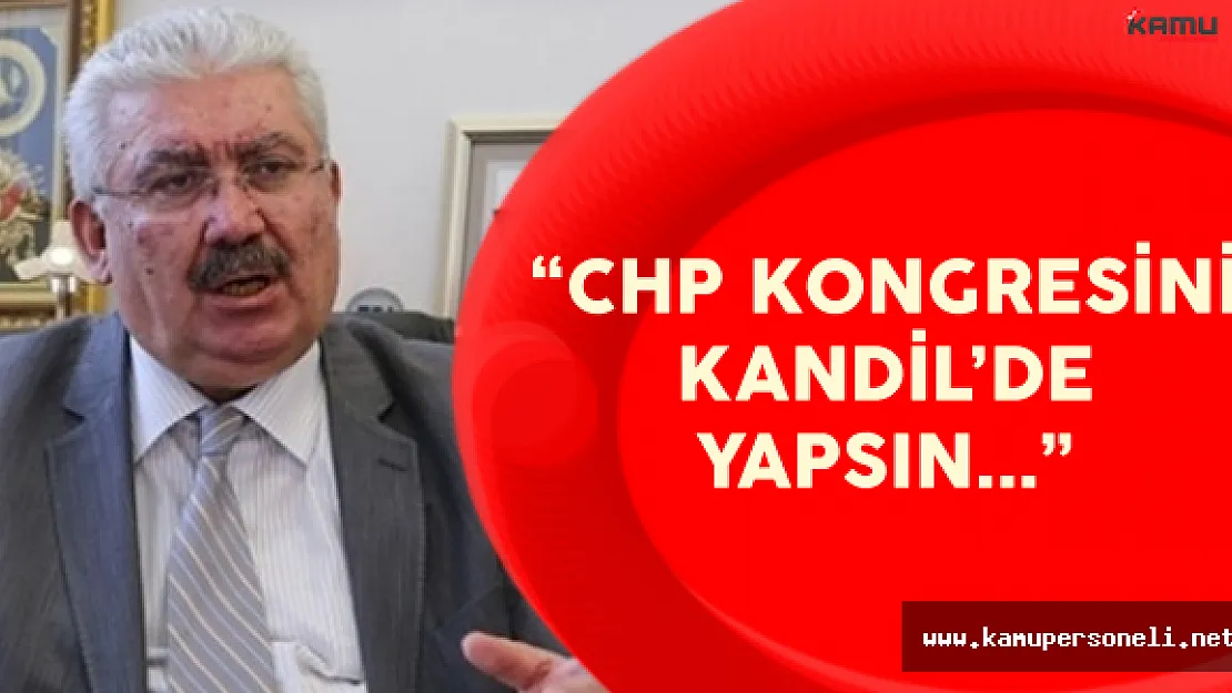Yalçın: &quotO Zaman CHP de Kongresini Kandil'de Yapsın!"