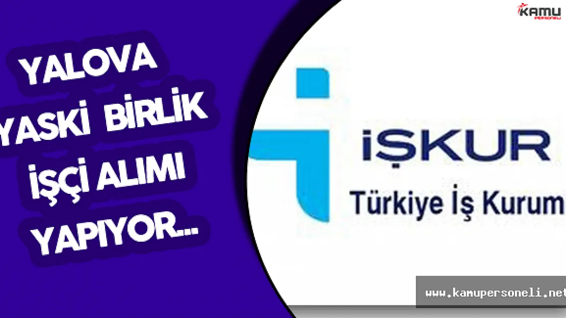 Yalova YASKİ Birlik Daimi İşçi Alım İlanı Verdi