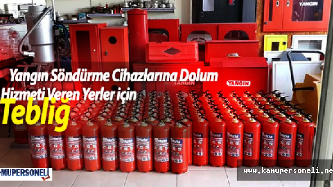 Yangın Söndürme Cihazlarına Dolum Hizmeti Veren Yerler İçin Tebliğ
