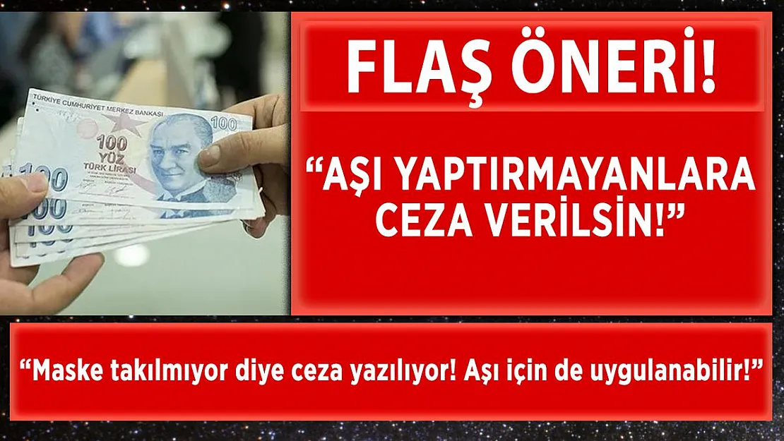 Yankı uyandıran öneri! Koronavirüs aşısı yaptırmayanlara para cezası verilsin!