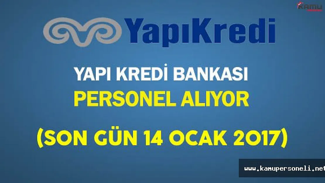 Yapı Kredi Bankası Personel Alıyor