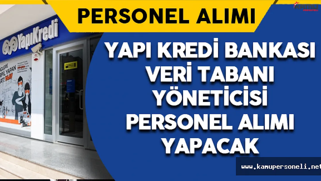 Yapı Kredi Bankası Veri Tabanı Yöneticisi Personel Alımı Yapacak