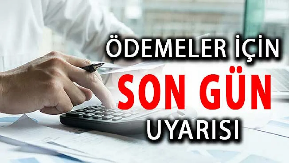 Yapılandırma Borçlarının Ödenmesi İçin Son Gün Uyarısı Yapıldı