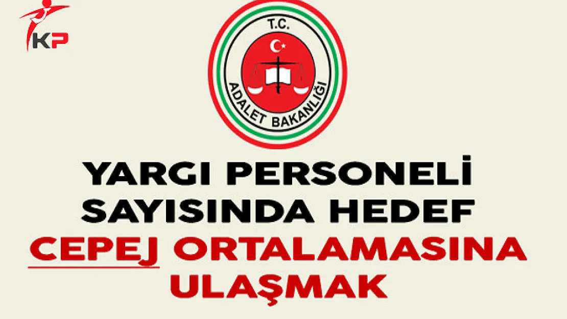 Yargı Personeli Sayısında Hedef CEPEJ Ortalamasına Ulaşmak