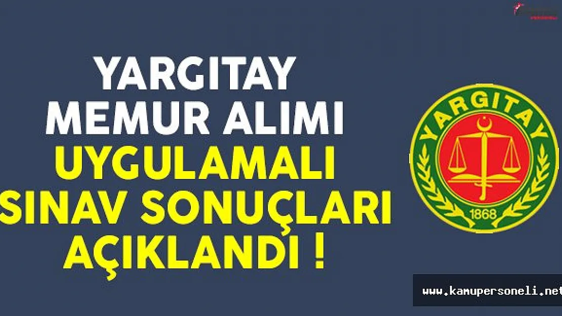 Yargıtay 20 memur alımı uygulamalı sınav sonuçları açıklandı