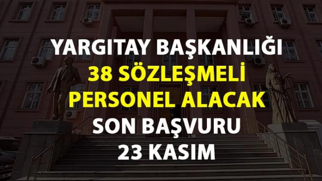 Yargıtay 38 sözleşmeli personel alımı için başvurular 23 Kasım'da sona eriyor