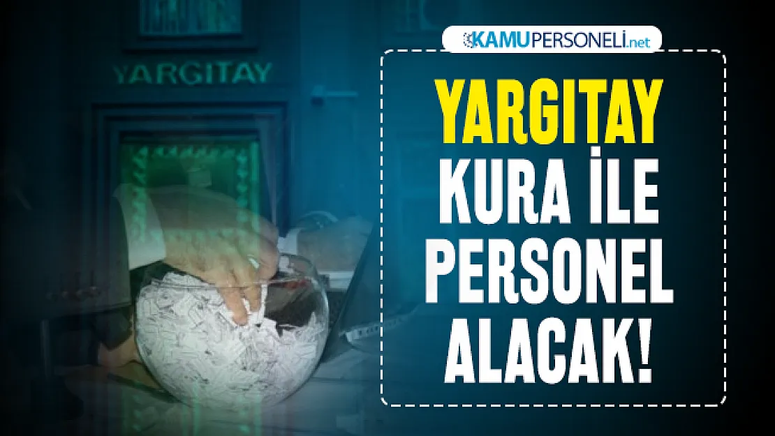 Yargıtay TMY kapsamında İŞKUR üzerinden Kura ile personel alacak!