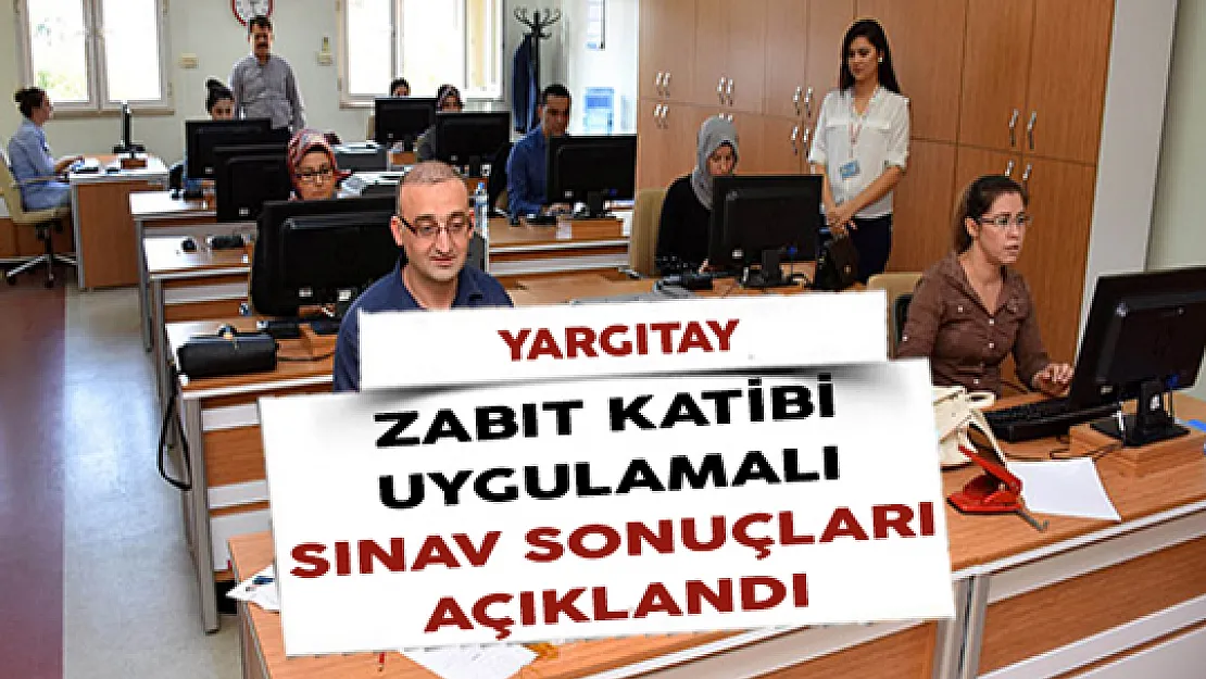 Yargıtay Zabıt Katibi Alımı Uygulama Sınav Sonuçları Açıklandı