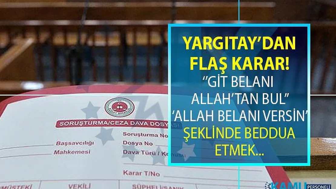 Yargıtay'dan beddua kararı! Beddua etmek hakaret sayılır mı?