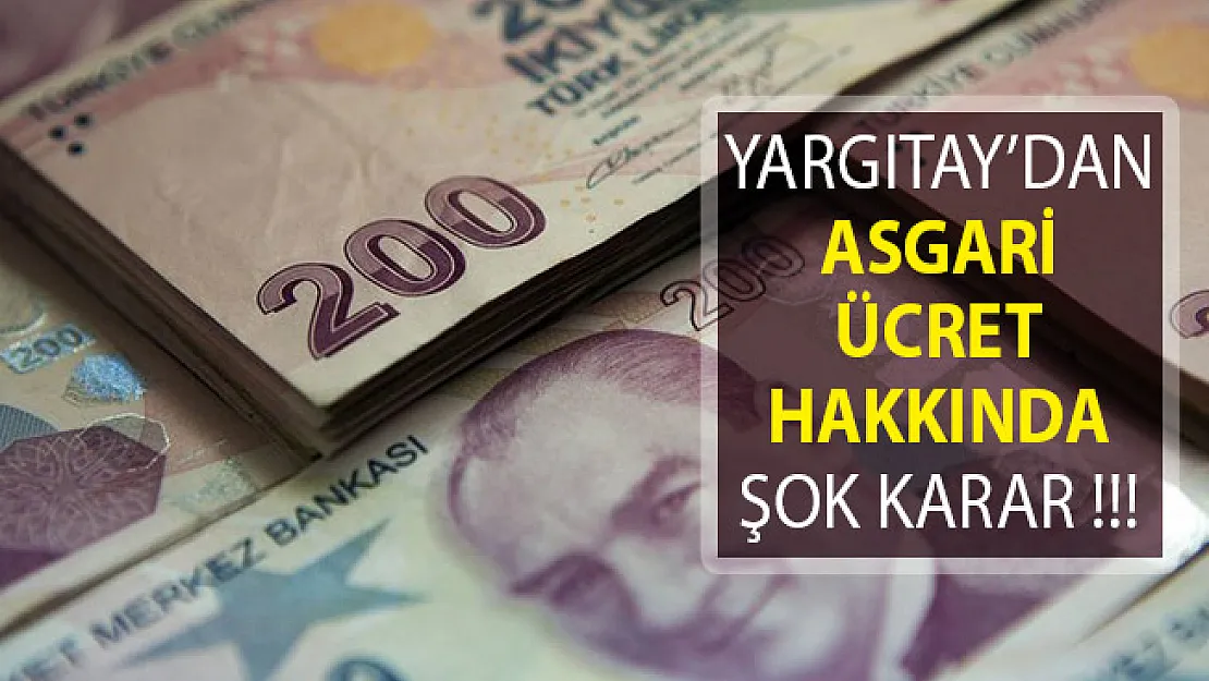 Yargıtay'dan Çalışanları Şok Edecek! Asgari Ücret Kararı Geldi