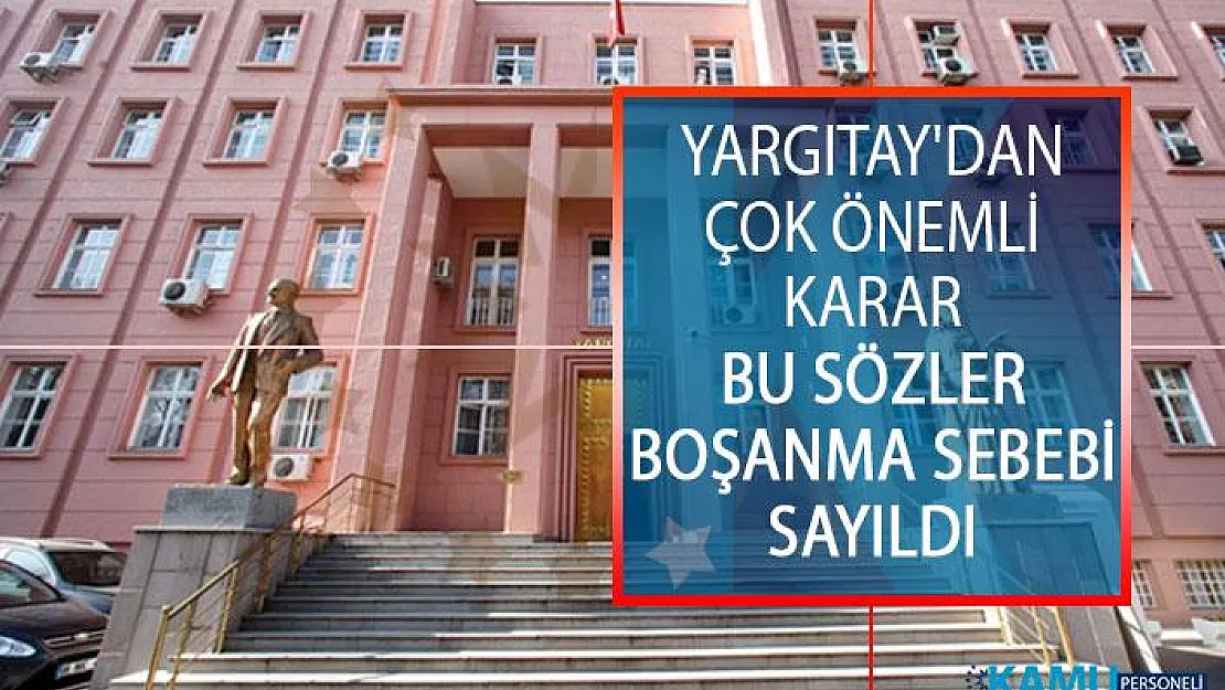 Yargıtay'dan Çok Önemli Karar! Bu Sözler Boşanma Sebebi Sayıldı