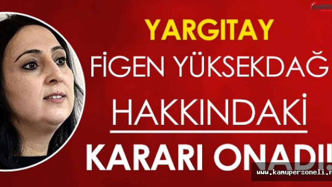 Yargıtaydan HDP Eş Genel Başkanı Figen Yüksekdağ Hakkındaki Flaş Karar!
