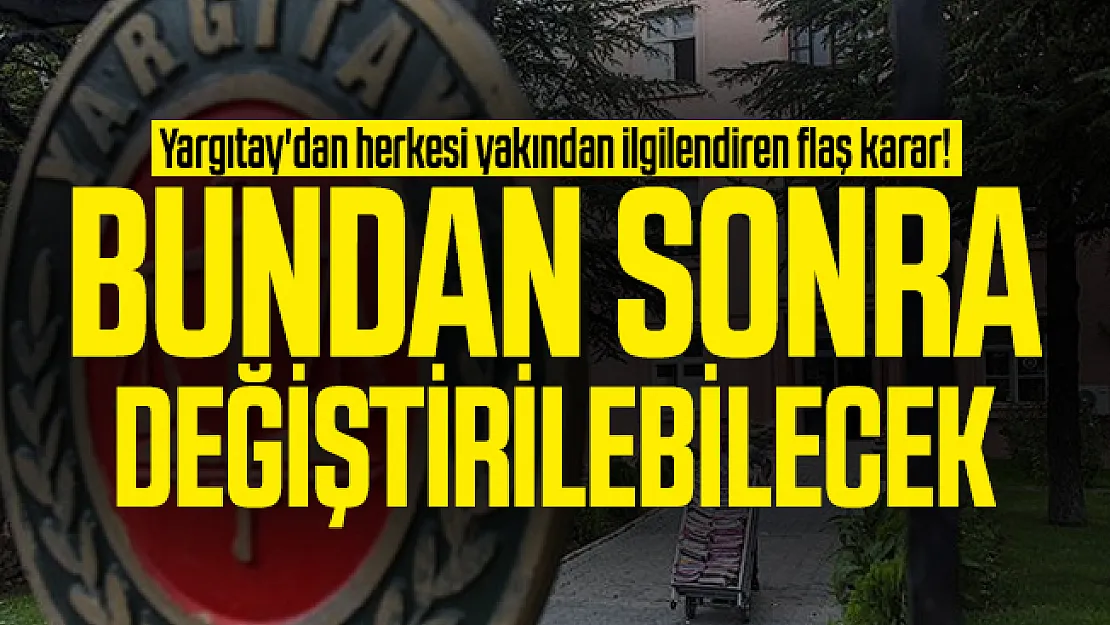 Yargıtay'dan herkesi yakından ilgilendiren flaş soyadı karar! Bundan sonra değiştirilebilecek