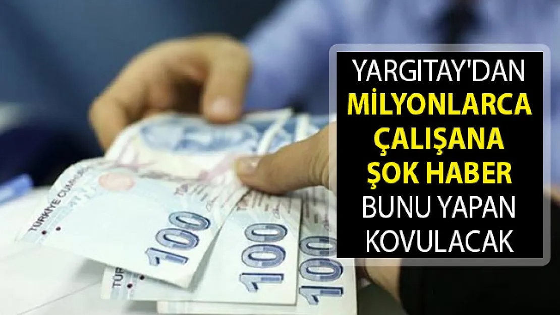 Yargıtay'dan Milyonlarca Çalışana Şok Haber! Bunu Yapan Kovulacak