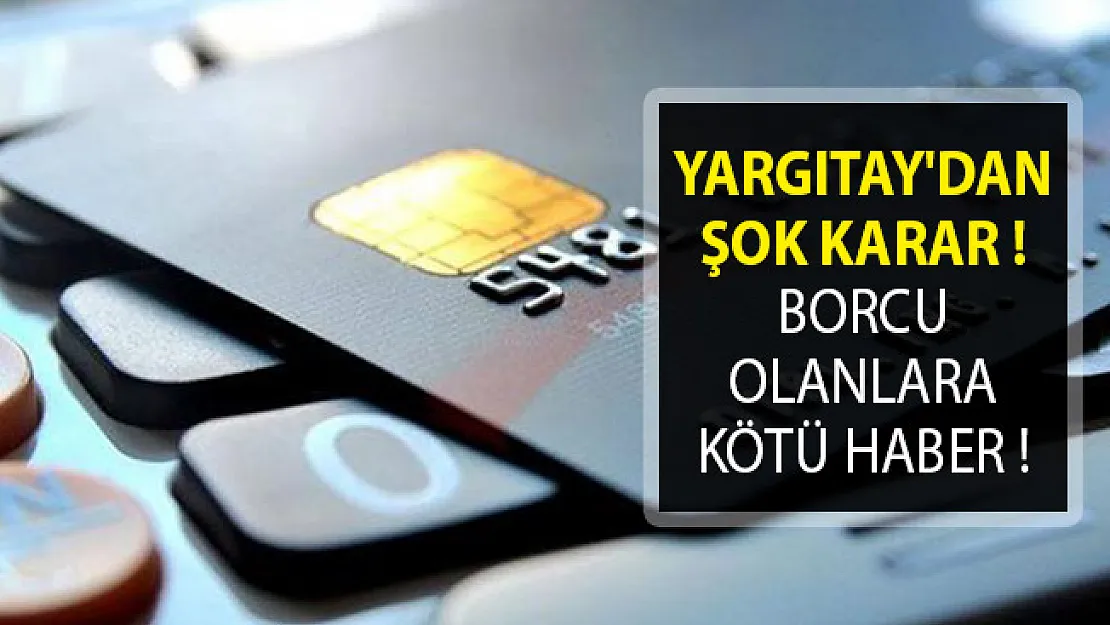 Yargıtay'dan Şok Karar! Borcu Olanlara Kötü Haber!