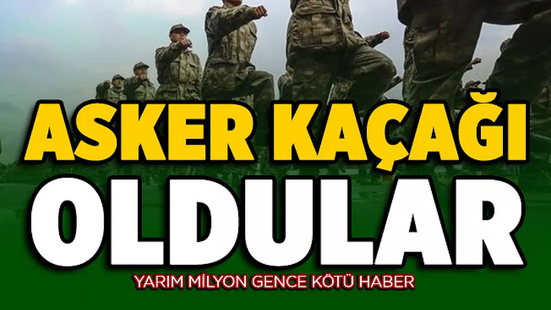 Yarım milyon gence kötü haber! Asker kaçağı oldular