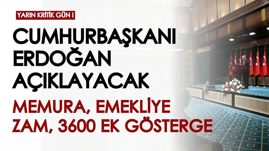 Yarın kritik gün! Cumhurbaşkanı Erdoğan açıklayacak: Emekliye, memura zam, 3600 ek gösterge...