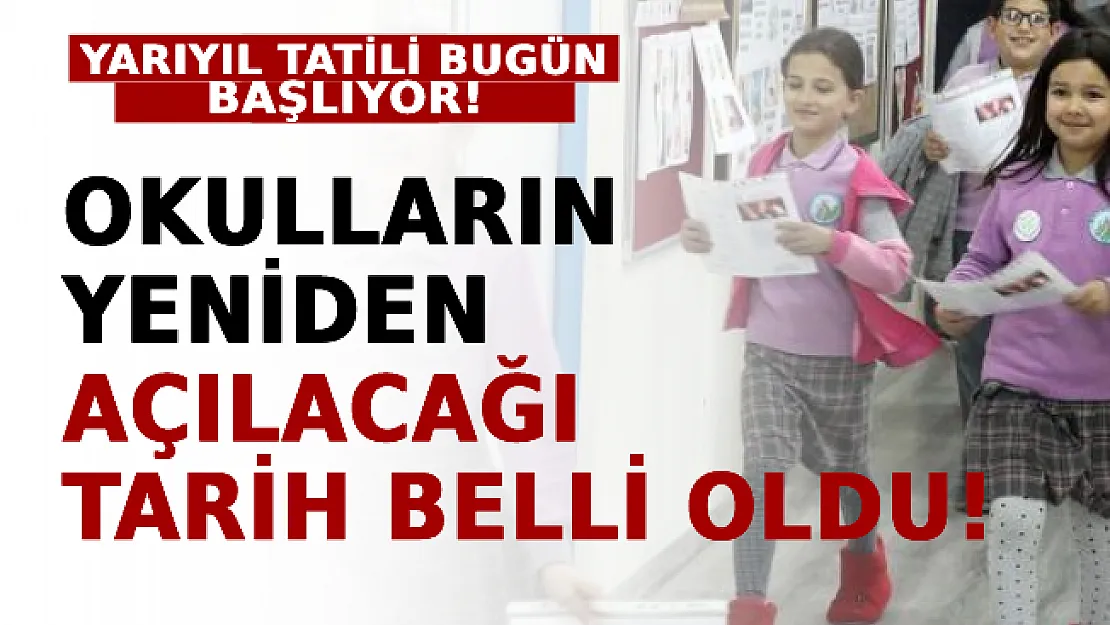 Yarıyıl Tatili Bugün Başlıyor! Okulların Yeniden Açılacağı Tarih Belli Oldu!
