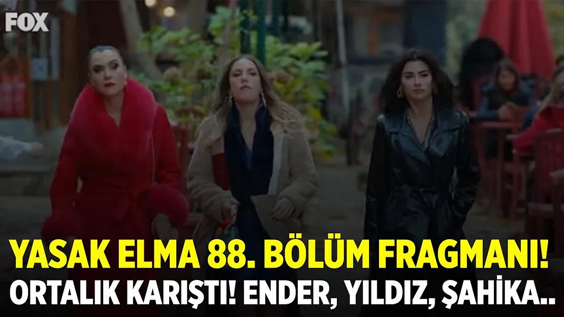 Yasak Elma 88 bölüm fragmanı yayınlandı! Ortalık karışıyor! Ender, Yıldız Şahika..
