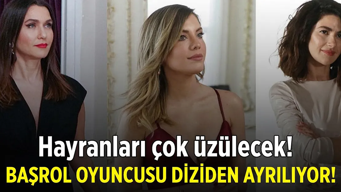 Yasak Elma hayranlarına büyük şok! Başrol diziden ayrılıyor!
