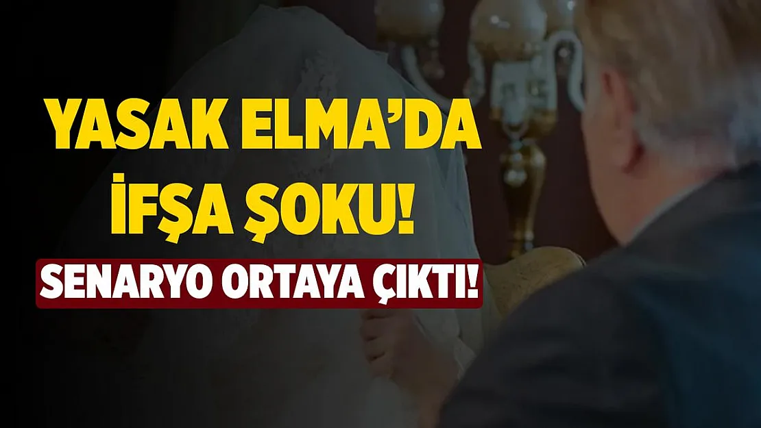 Yasak Elma senaryosu ifşa oldu! Gündeme bomba gibi düştü!