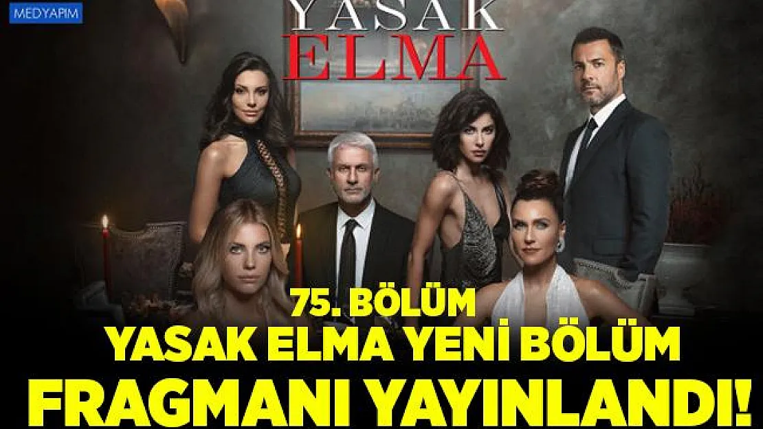 Yasak Elma yeni bölüm fragmanı yayınlandı! Yasak Elma 75. bölüm fragmanı.. Yeni bölümde neler olacak?