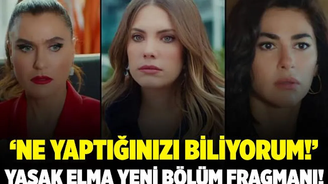 Yasak Elma yeni bölümde ortalık karışacak! Yasak Elma 87. bölüm fragmanı izle!