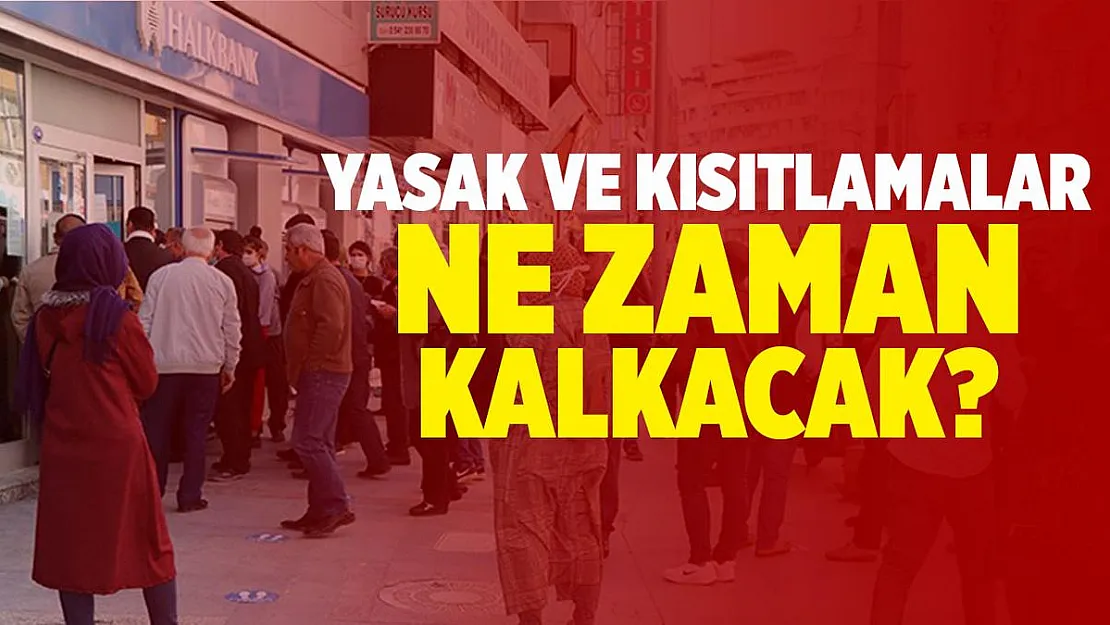 Yasaklar ne zaman kalkacak? Kısıtlamalar ne zaman bitecek 2021?