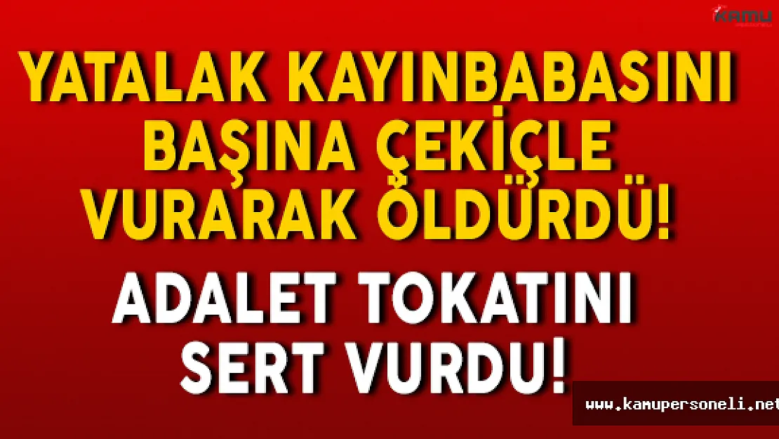 Yatalak Kayınbabasını Başına Çekiçle Vurarak Öldürdü!