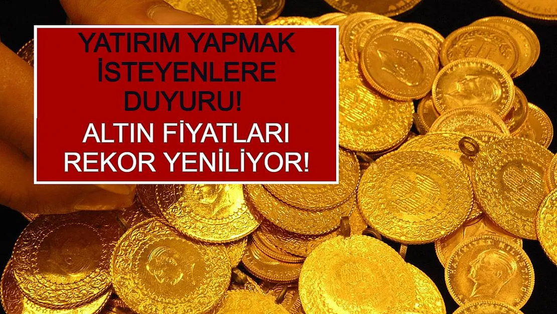 Yatırım Yapmak İsteyenlere Duyuru! Altın Fiyatları Rekor Yeniliyor!