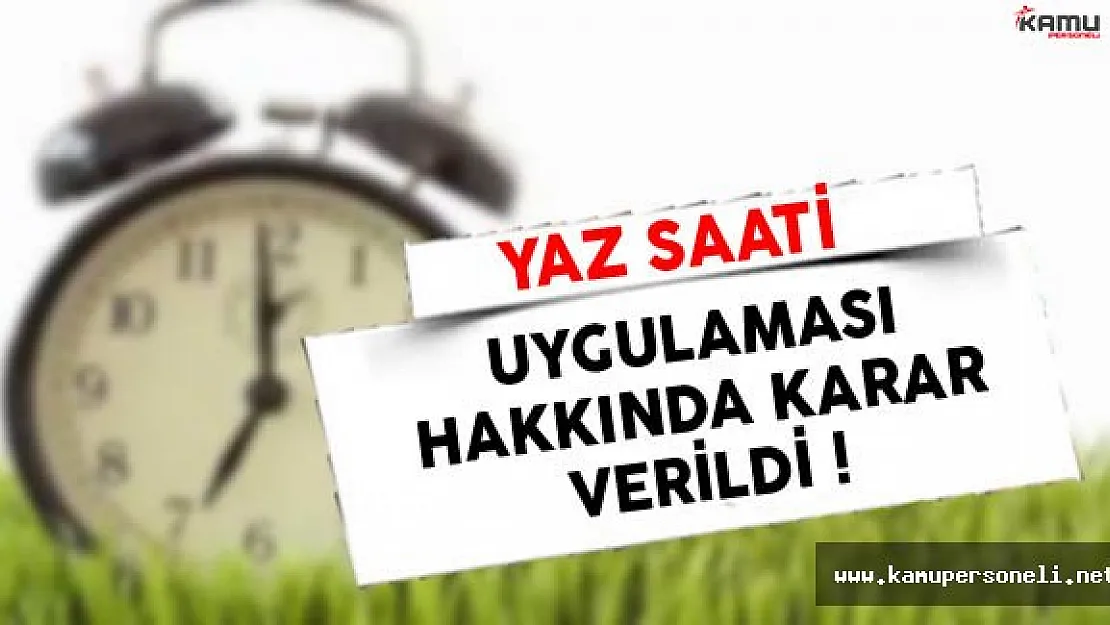Yaz Saati Uygulaması Hakkında Karar Verildi