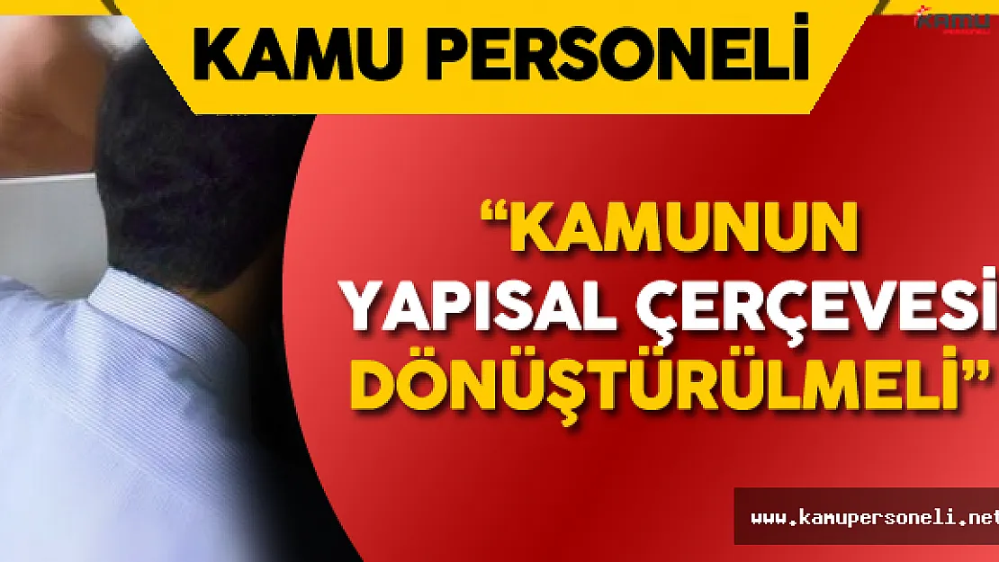 Yazıcı : " Kamunun Yapısal Çerçevesi Değiştirilmeli"
