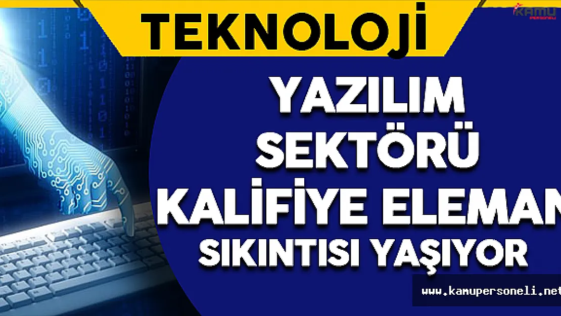 Yazılım Sektörü Kalifiye Eleman Sıkıntısı Yaşıyor