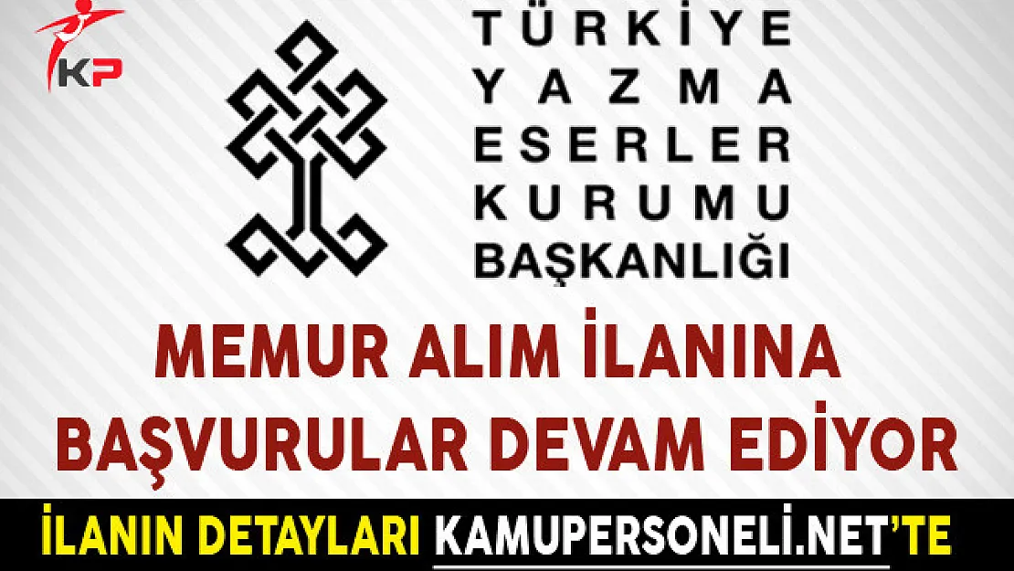 Yazma Eserler Kurumu Memur Alım İlanına Başvurular Devam Ediyor