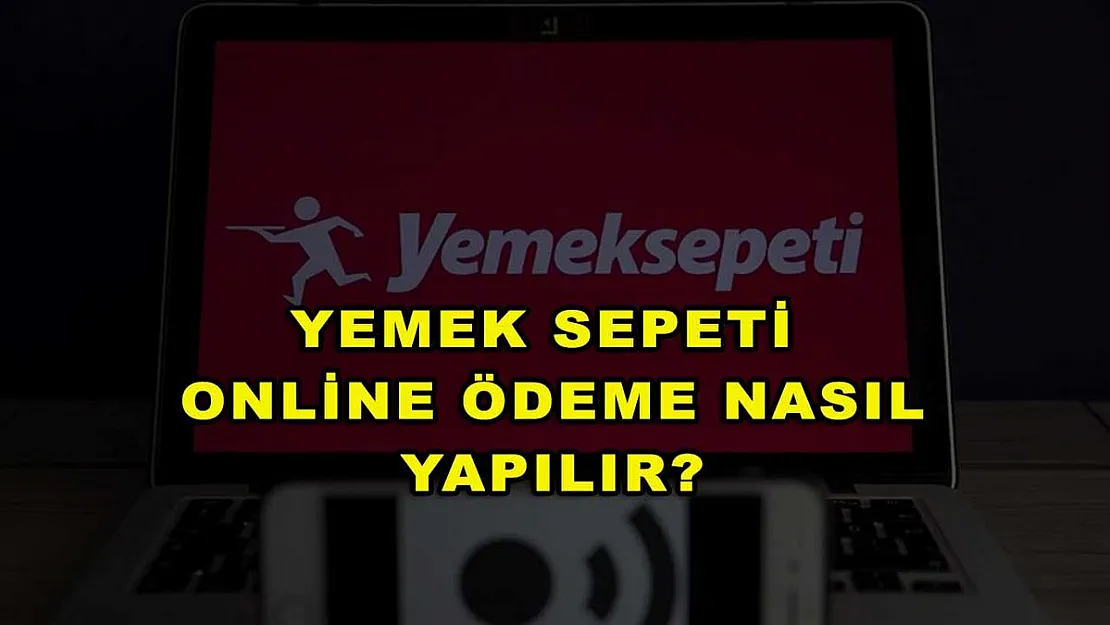 Yemek Sepeti Online Ödeme Nasıl Yapılır?