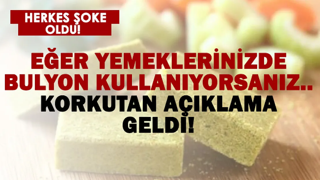 Yemeklerde tavuk ya da et bulyon kullananlar dikkat!