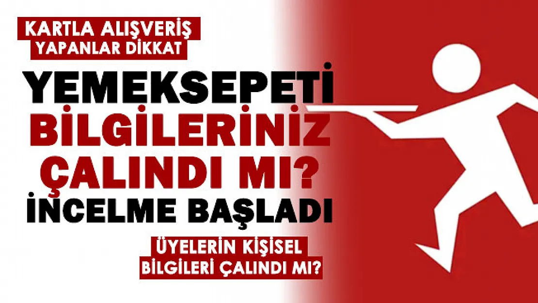 Yemeksepetinde kredi kartı ile alışveriş yapanlar dikkat! Üyelerin kişisel ve kart bilgileri çalındı mı? KVKK inceleme başlattı